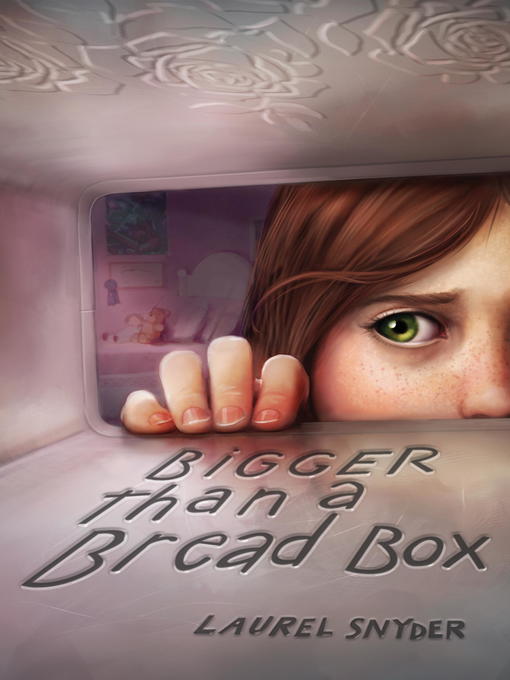 Title details for Bigger than a Bread Box by Laurel Snyder - Available